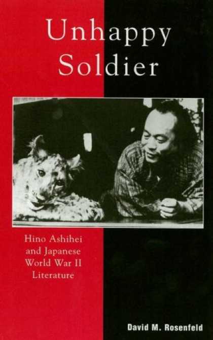 Books About Japan - Unhappy Soldier: Hino Ashihei and Japanese World War II Literature (Studies of M