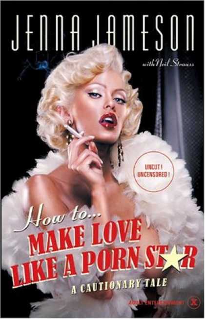 Books About Love - How to Make Love Like a Porn Star: A Cautionary Tale