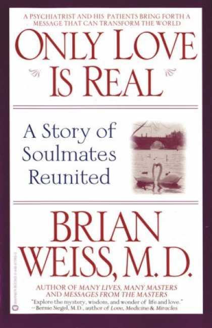 Books About Love - Only Love Is Real: A Story of Soulmates Reunited