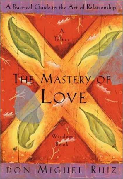 Books About Love - The Mastery of Love: A Practical Guide to the Art of Relationship (Toltec Wisdom