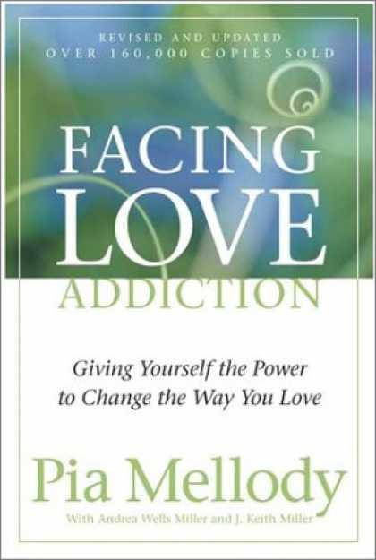 Books About Love - Facing Love Addiction: Giving Yourself the Power to Change the Way You Love