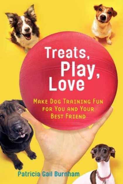Books About Love - Treats, Play, Love: Make Dog Training Fun for You and Your Best Friend