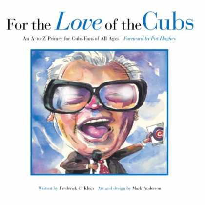 Books About Love - For the Love of the Cubs: An A-to-Z Primer for Cubs Fans of All Ages (For the Lo