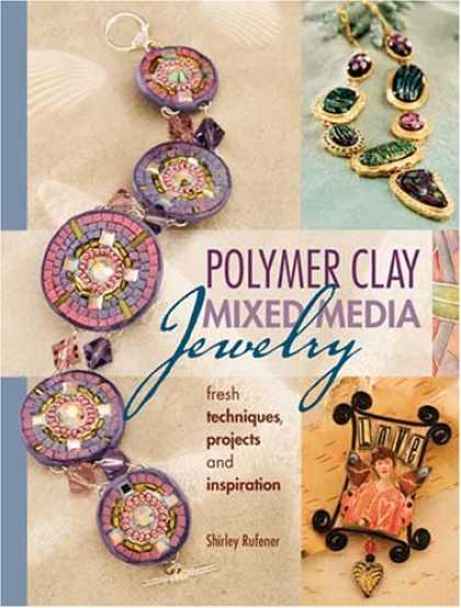 Books About Media - Polymer Clay Mixed Media Jewelry: Fresh Techniques, Projects and Inspiration