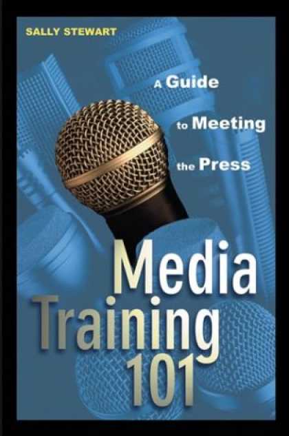 Books About Media - Media Training 101: A Guide to Meeting the Press