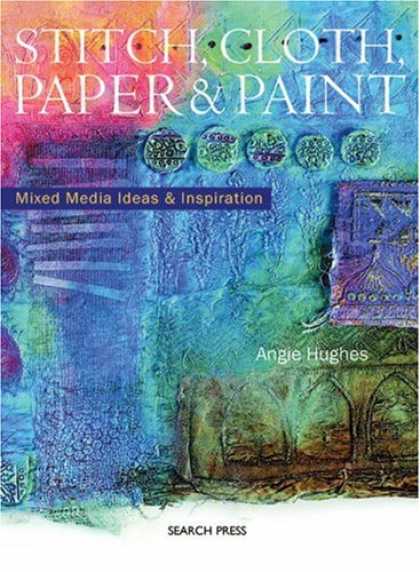 Books About Media - Stitch, Cloth, Paper & Paint: Mixed Media Ideas & Inspiration