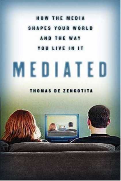 Books About Media - Mediated: How the Media Shapes Our World and the Way We Live in It