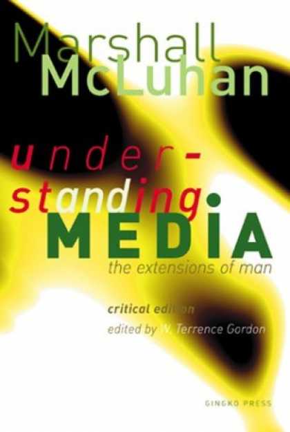 Books About Media - Understanding Media: The Extensions of Man : Critical Edition