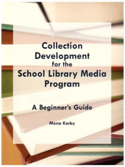 Books About Media - Collection Development for the School Library Media Program: A Beginner's Guide