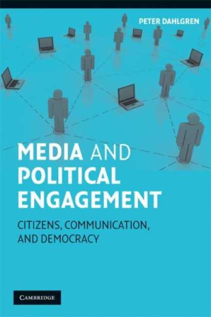 Books About Media - Media and Political Engagement: Citizens, Communication and Democracy (Communica