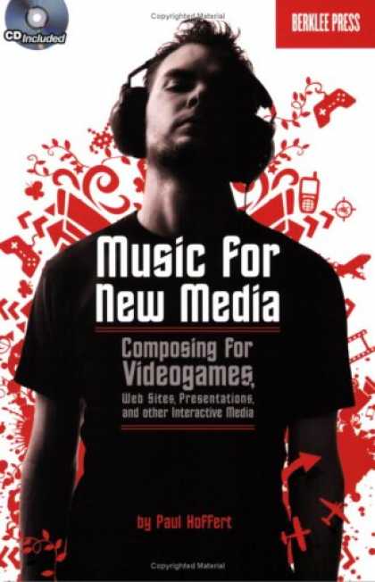 Books About Media - Music for New Media: Composing for Videogames, Web Sites, Presentations and Othe