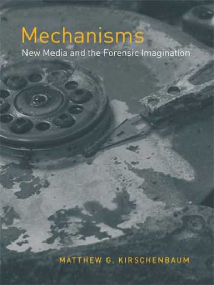 Books About Media - Mechanisms: New Media and the Forensic Imagination