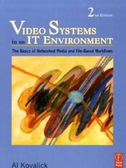 Books About Media - Video Systems in an IT Environment, Second Edition: The Basics of Professional N