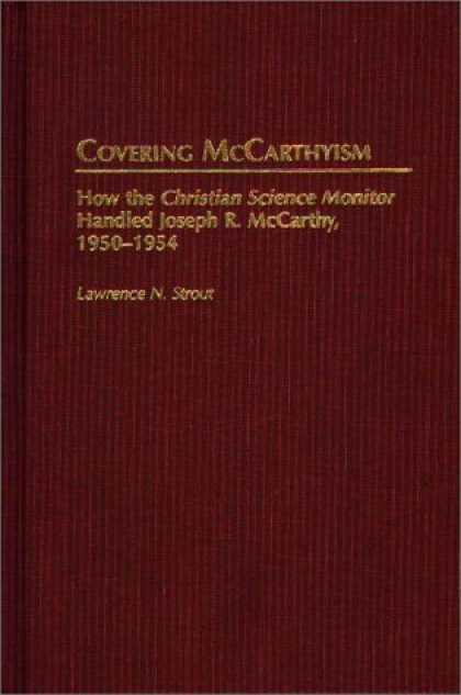 Books About Media - Covering McCarthyism: How the Christian Science Monitor Handled Joseph R. McCart