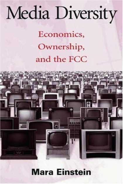 Books About Media - Media Diversity: Economics, Ownership, and the Fcc (Lea's Communication Series)