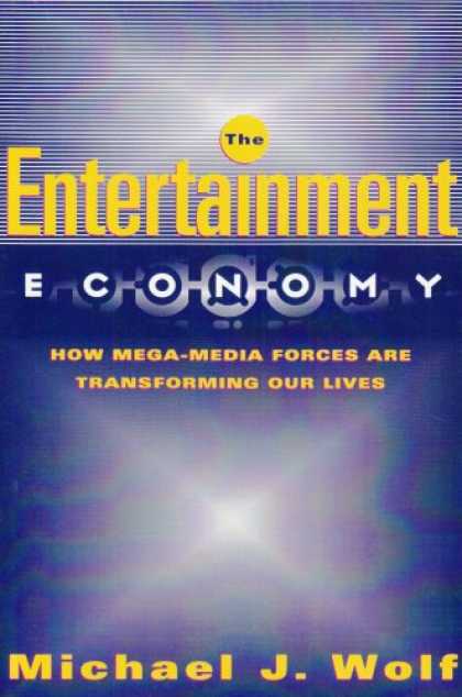 Books About Media - The Entertainment Economy: How Mega-Media Forces Are Transforming Our Lives