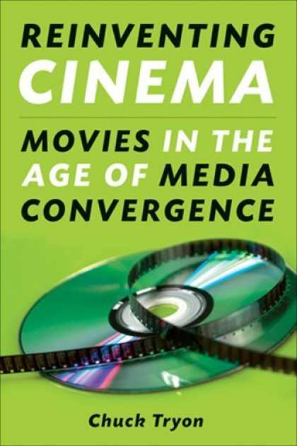 Books About Media - Reinventing Cinema: Movies in the Age of Media Convergence