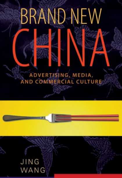 Books About Media - Brand New China: Advertising, Media, and Commercial Culture