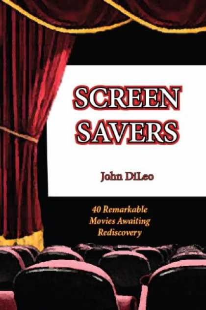 Books About Movies - Screen Savers: 40 Remarkable Movies Awaiting Rediscovery