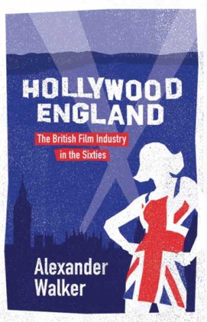 Books About Movies - Hollywood England: The British Film Industry in the Sixties