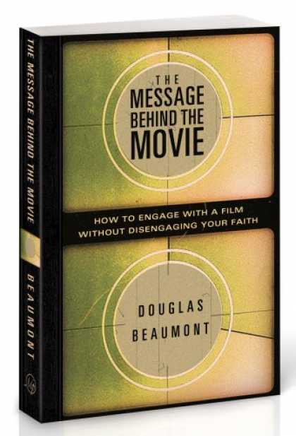 Books About Movies - The Message Behind the Movie: How to Engage With a Film Without Disengaging Your