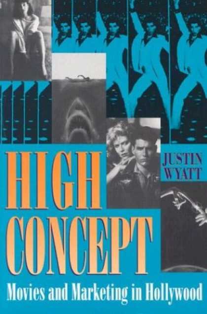 Books About Movies - High Concept: Movies and Marketing in Hollywood (Texas Film and Media Studies Se