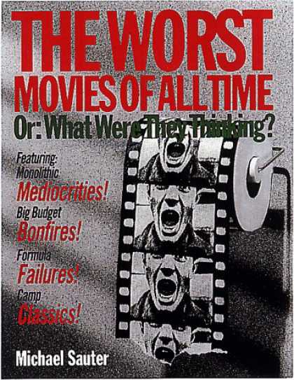 Books About Movies - The Worst Movies of All Time: Or, What Were They Thinking?