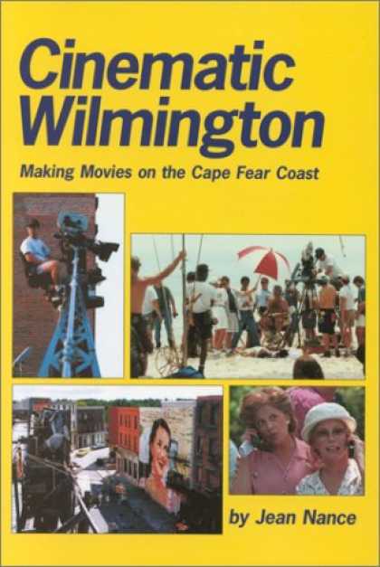 Books About Movies - Cinematic Wilmington : Making Movies on the Cape Fear Coast