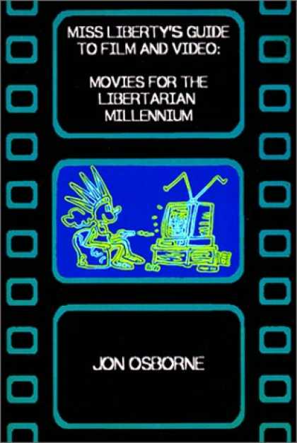 Books About Movies - Miss Liberty's Guide to Film and Video: Movies for the Libertarian Millennium