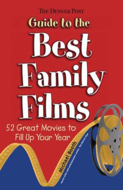 Books About Movies - The Denver Post Guide to Best Family Films: 52 Great Movies to Fill Up Your Year
