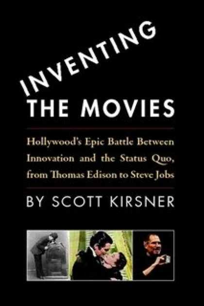 Books About Movies - Inventing the Movies: Hollywood's Epic Battle Between Innovation and the Status