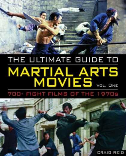 Books About Movies - The Ultimate Guide to Martial Arts Movies: 700+ Fight Films of the 1970s