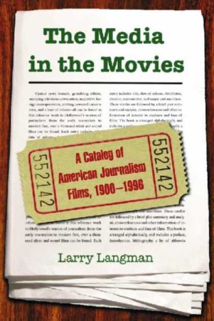 Books About Movies - The Media in the Movies: A Catalog of American Journalism Films, 1900-1996