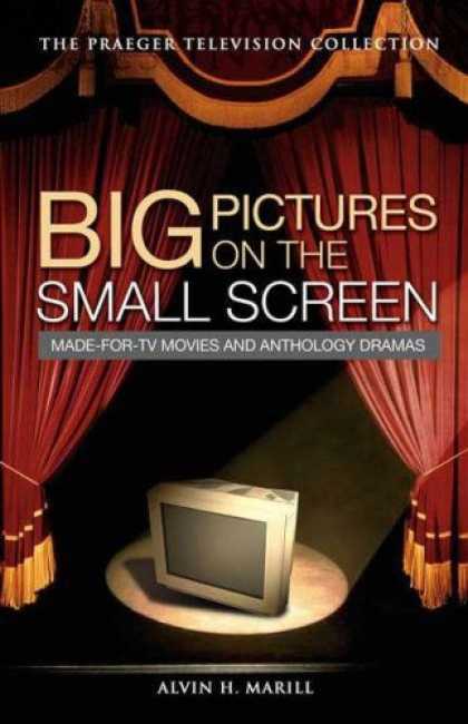 Books About Movies - Big Pictures on the Small Screen: Made-for-TV Movies and Anthology Dramas (The P