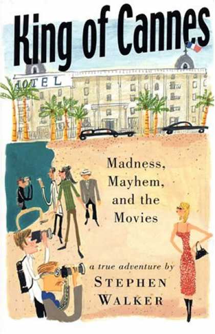Books About Movies - King of Cannes: Madness, Mayhem and the Movies