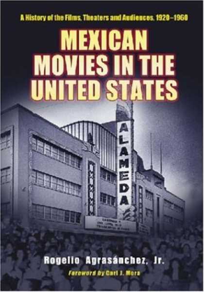 Books About Movies - Mexican Movies in the United States: A History of the Films, Theaters and Audien