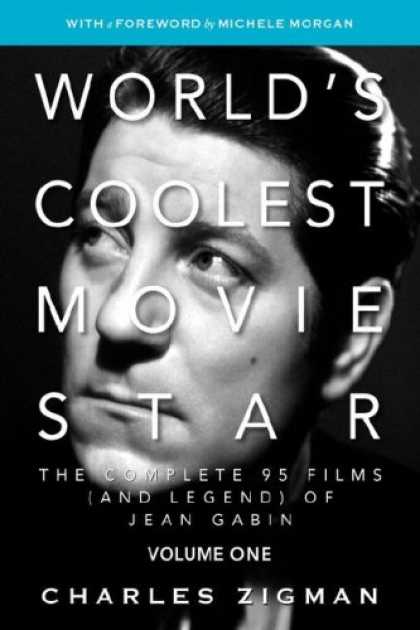 Books About Movies - World's Coolest Movie Star: The Complete 95 Films (and Legend) of Jean Gabin, Vo