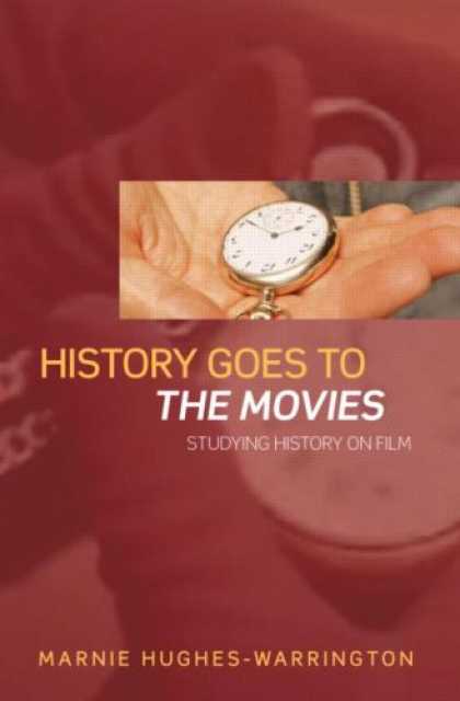 Books About Movies - History Goes to the Movies: Studying History on Film