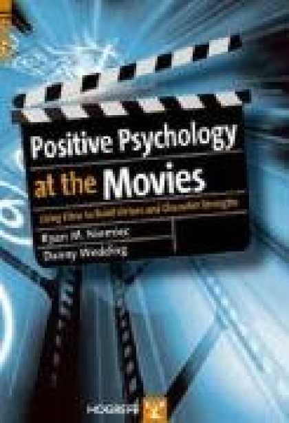 Books About Movies - Positive Psychology At The Movies: Using Films to Build Virtues and Character St