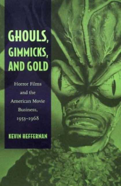 Books About Movies - Ghouls, Gimmicks, and Gold: Horror Films and the American Movie Business, 195319