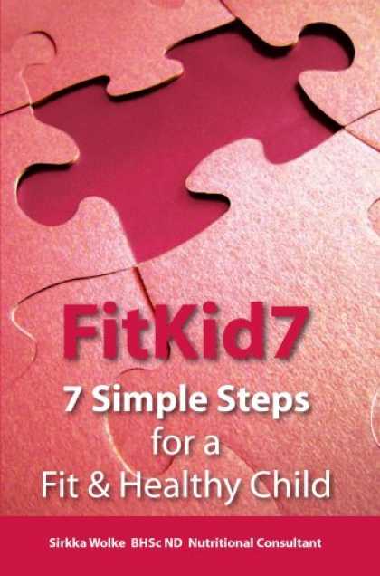 Books About Parenting - FitKid7- 7 Simple Steps for a Fit & Healthy Child!