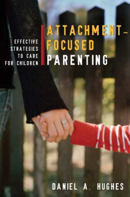 Books About Parenting - Attachment-Focused Parenting: Effective Strategies to Care for Children (Norton