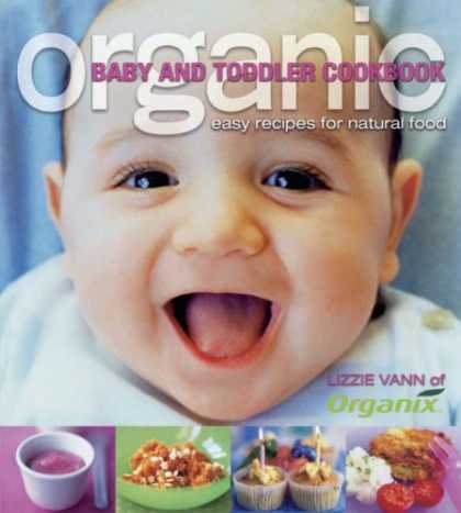 Books About Parenting - Organic Baby and Toddler Cookbook: Easy Recipes for Natural Food (Planet Organic