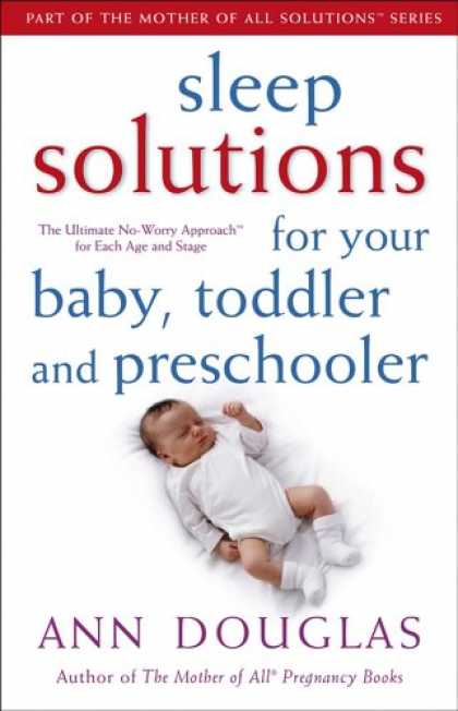 Books About Parenting - Sleep Solutions for Your Baby, Toddler and Preschooler: The Ultimate No-Worry A