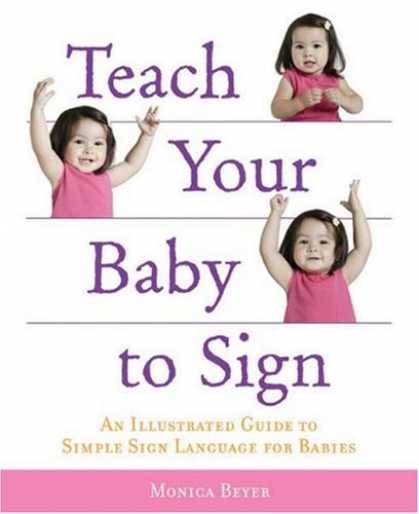 Books About Parenting - Teach Your Baby to Sign: An Illustrated Guide to Simple Sign Language for Babies