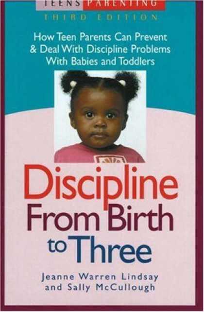 Books About Parenting - Discipline from Birth to Three: How Teen Parents Can Prevent and Deal with Disci