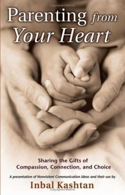 Books About Parenting - Parenting From Your Heart: Sharing the Gifts of Compassion, Connection, and Choi