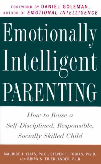 Books About Parenting - Emotionally Intelligent Parenting: How to Raise a Self-Disciplined, Responsible,