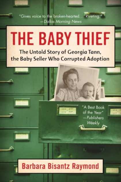Books About Parenting - The Baby Thief: The Untold Story of Georgia Tann, the Baby Seller Who Corrupted