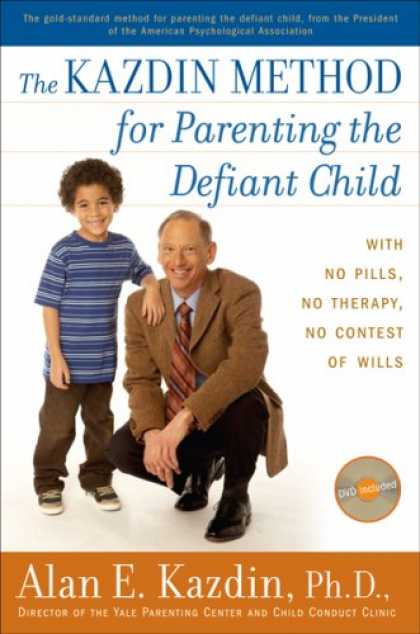 Books About Parenting - The Kazdin Method for Parenting the Defiant Child: With No Pills, No Therapy, No